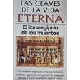 thumbnail image 1 of Las Claves De La Vida Eterna El Libro Egipcio De Los Muertos, 1 of 8