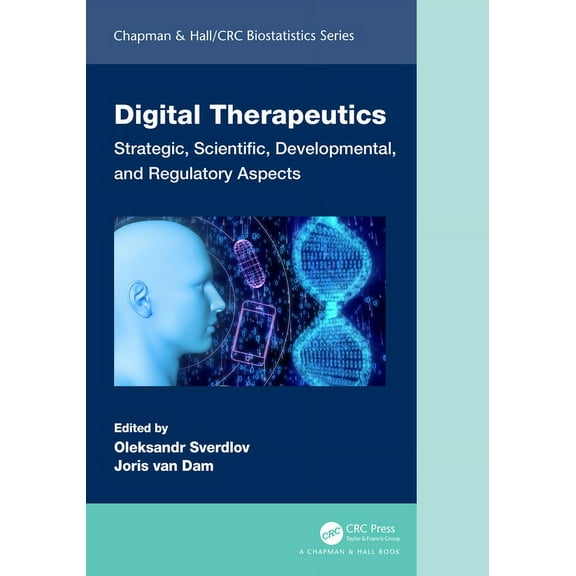 Chapman & Hall/CRC Biostatistics Digital Therapeutics: Strategic, Scientific, Developmental, and Regulatory Aspects, (Hardcover)