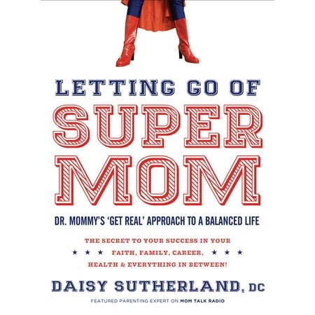 Letting Go of Supermom : Dr. Mommy's 