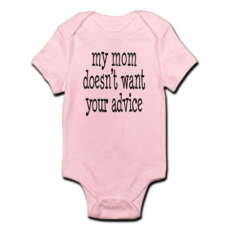 

CafePress - My Mom Doesn t Want Your Advice Infant Bodysuit - Baby Light Bodysuit