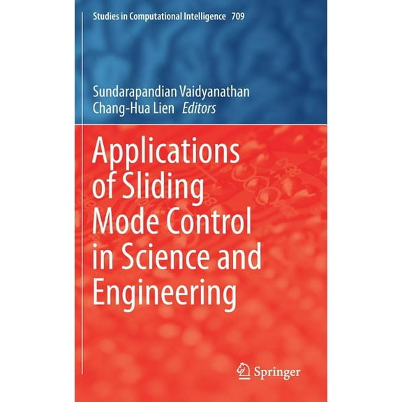 Studies in Computational Intelligence Applications of Sliding Mode Control in Science and Engineering, Book 709, (Hardcover)