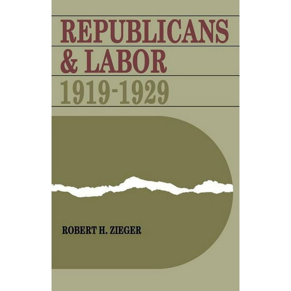 Republicans and Labor: 1919-1929, (Paperback)