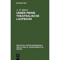 Deutsche Literaturdenkmale Des 18. Und 19. Jahrhunderts in N: Ueber Meine Theatralische Laufbahn (Hardcover)