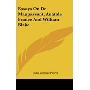 Essays On De Maupassant, Anatole France And William Blake [Hardcover] Powys, John Cowper