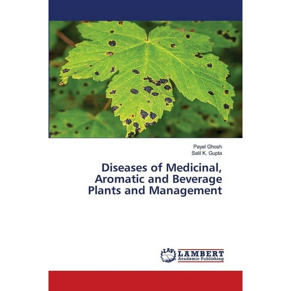 Diseases of Medicinal, Aromatic and Beverage Plants and Management, (Paperback)