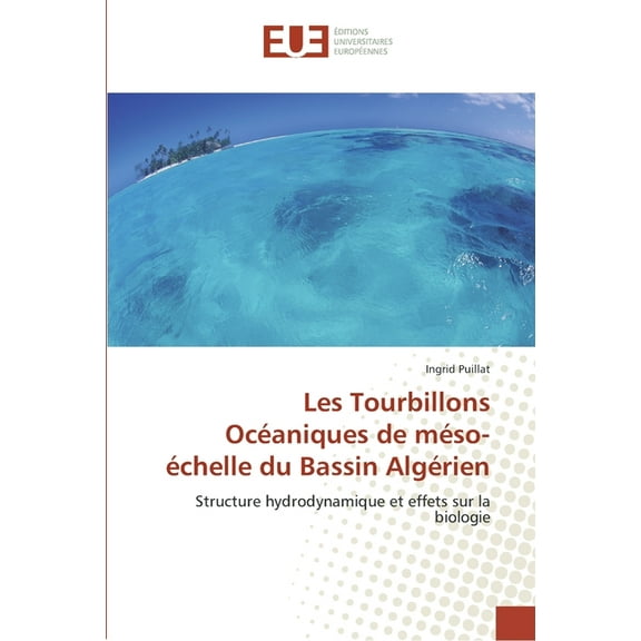 Omn.Univ.Europ.: Les Tourbillons Océaniques de méso-échelle du Bassin Algérien (Paperback)