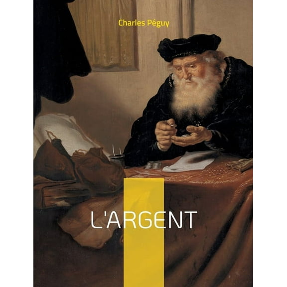 L'argent: un texte de Charles PÃ©guy d'une brÃ»lante actualitÃ©, (Paperback)