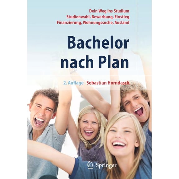 Bachelor Nach Plan: Dein Weg Ins Studium: Studienwahl, Bewerbung, Einstieg, Finanzierung, Wohnungssuche, Auslandsstudium, (Paperback)