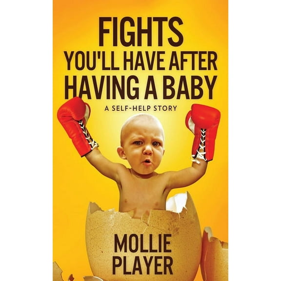Fights You'll Have After Having A Baby: A Self-Helf Story, (Paperback)