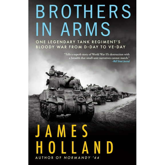 Pre-Owned Brothers in Arms: One Legendary Tank Regiment's Bloody War from D-Day to Ve-Day (Paperback) 0802160387 9780802160386