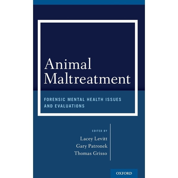 Animal Maltreatment: Forensic Mental Health Issues and Evaluations, (Hardcover)