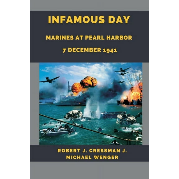 Infamous Day: Marines at Pearl Harbor 7 December 1941, (Paperback)