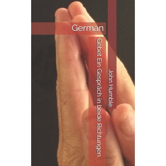 Gebet Ein Gespr�ch in beide Richtungen : German