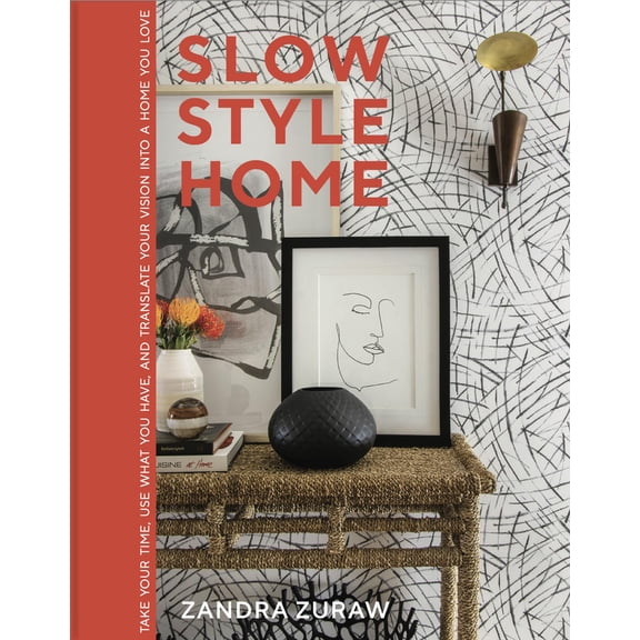 Pre-Owned Slow Style Home: Take Your Time, Use What You Have, and Translate Your Vision Into a Home You Love, (Hardcover)
