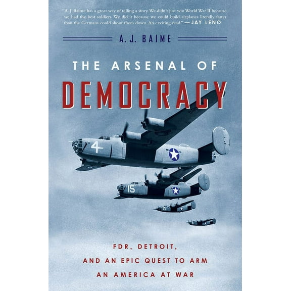 The Arsenal of Democracy: Fdr, Detroit, and an Epic Quest to Arm an America at War, (Paperback)