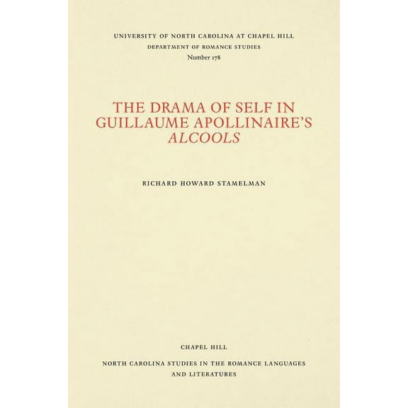 North Carolina Studies in the Romance La The Drama of Self in Guillaume Apollinaire's Alcools, Book 178, (Paperback)