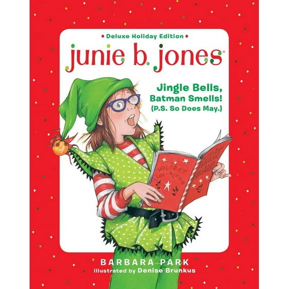 Junie B. Jones Junie B. Jones Deluxe Holiday Edition: Jingle Bells, Batman Smells! (P.S. So Does May.), Book 25, (Hardcover)