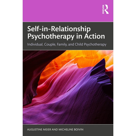 Self-In-Relationship Psychotherapy in Action: Individual, Couple, Family and Child Psychotherapy, (Paperback)
