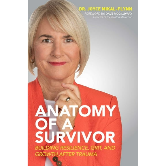 Anatomy of a Survivor : Building Resilience, Grit, and Growth After Trauma (Paperback)