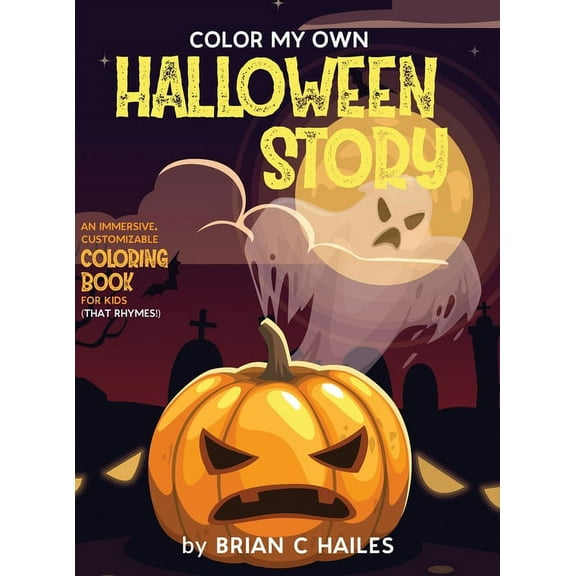 Color My Own Color My Own Halloween Story: An Immersive, Customizable Coloring Book for Kids (That Rhymes!), Book 11, (Hardcover)