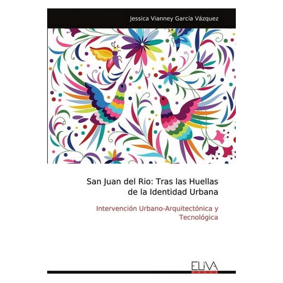 San Juan del Rio: Tras las Huellas de la Identidad Urbana, (Paperback)