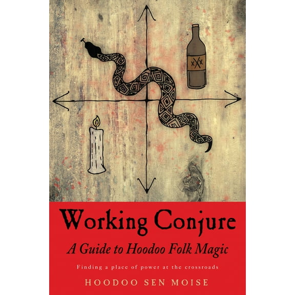 Working Conjure: A Guide to Hoodoo Folk Magic, (Paperback)