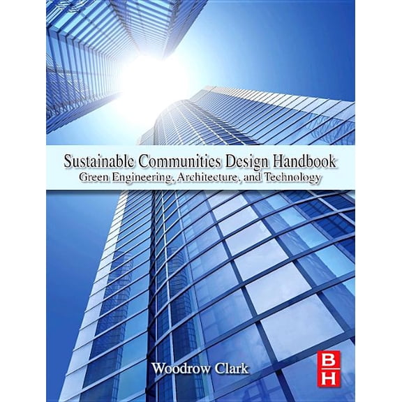 Sustainable Communities Design Handbook: Green Engineering, Architecture, and Technology, (Paperback)