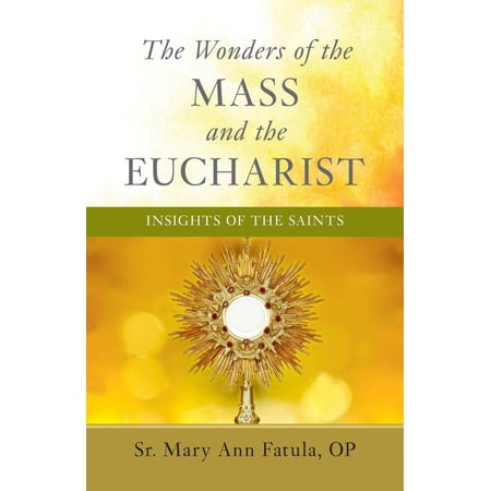 Pre-Owned The Wonders of the Mass and the Eucharist: Insights of the Saints (Paperback) 1644139383 9781644139387