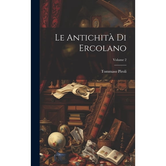 Le Antichità Di Ercolano; Volume 2 (Hardcover)