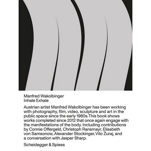 Manfred Wakolbinger : Inhale—Exhale.—Sculptures, Photographs, Installations, Videos 2012–2019 (Hardcover)