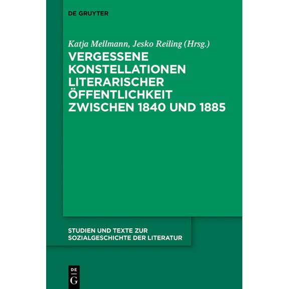 Studien Und Texte Zur Sozialgeschichte d Vergessene Konstellationen literarischer Öffentlichkeit zwischen 1840 und 1885, Book 142, (Hardcover)