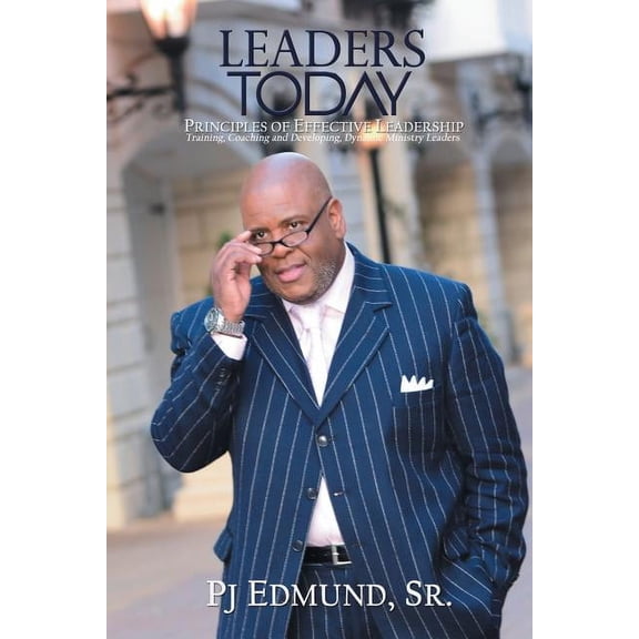 Leaders Today : Principles of Effective Leadership
