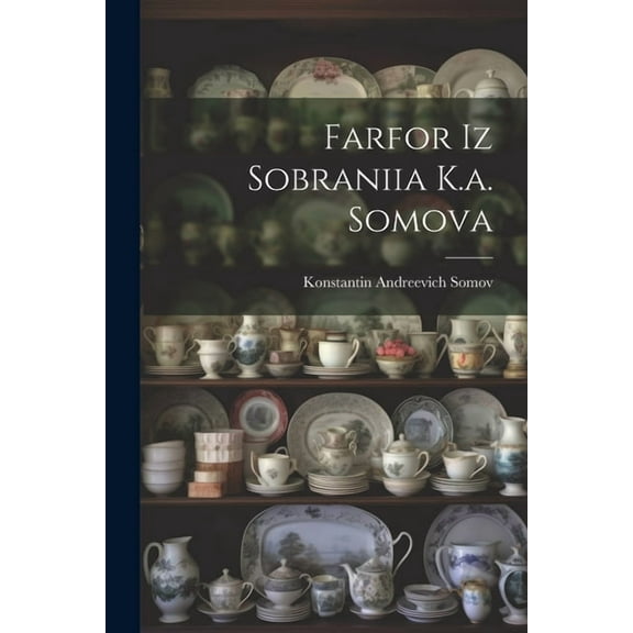 Farfor Iz Sobraniia K.a. Somova (Paperback)