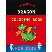 Dragon coloring book for kids : Easy funny dragon coloring book for kids . Book for kids & toddlers who loves dragon (Paperback)