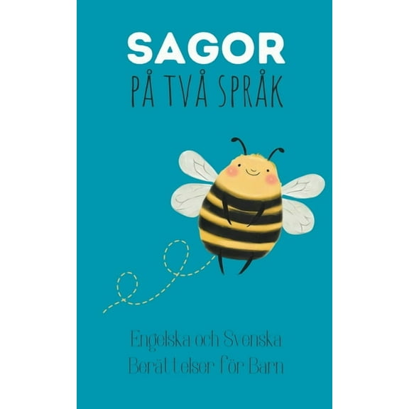 Sagor på Två Språk: Engelska och Svenska Berättelser för Barn, (Paperback)