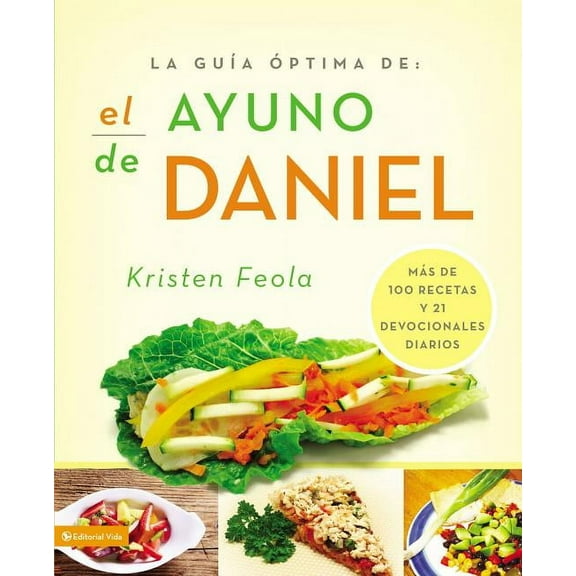La Guia Óptima Para El Ayuno de Daniel: Más de 100 Recetas Y 21 Devocionales Diarios, (Paperback)