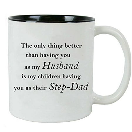 Only thing better than having you as my husband is my children having you as their step-dad - Ceramic Mug (Black) with Gift (Best Gift For My Husband On His Birthday)