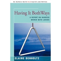 Having It Both Ways: A Report on Married Women with Lovers, (Paperback)