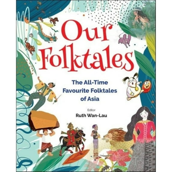 Pre-Owned Our Folktales: The All-Time Favourite Folktales of Asia (Hardcover) by Ruth Wan-Lau