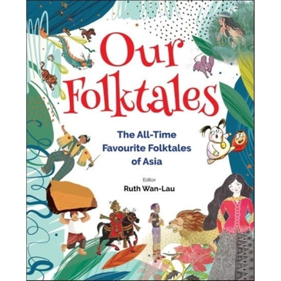 Pre-Owned Our Folktales: The All-Time Favourite Folktales of Asia (Hardcover) by Ruth Wan-Lau