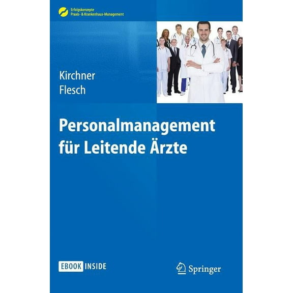 Erfolgskonzepte Praxis- & Krankenhaus-Ma Personalmanagement FÃ¼r Leitende Ãrzte, (Paperback)