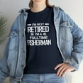 thumbnail image 7 of I'm Not Retired I'm a Fulltime Fisherman, Fishing Dad, Fisher Tee -ID: 1209, 7 of 7