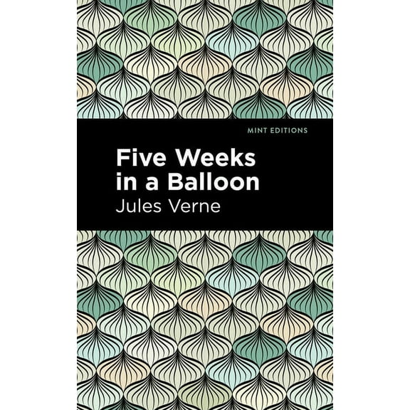 Mint Editions (Grand Adventures) Five Weeks in a Balloon, (Hardcover)