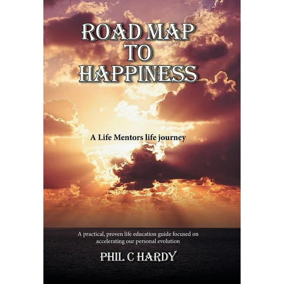 Road Map to Happiness: A Life Mentors life journey