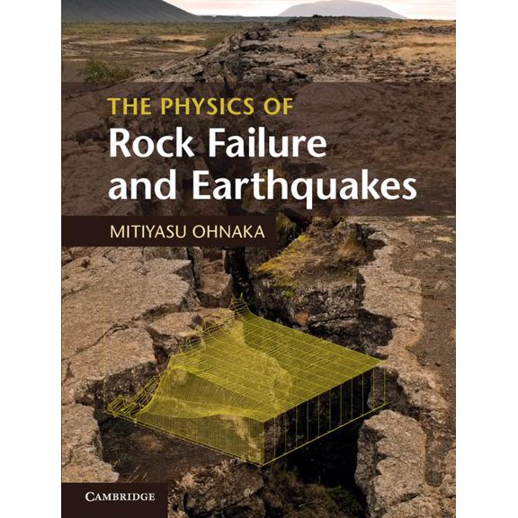 The Physics of Rock Failure and Earthquakes, (Hardcover)