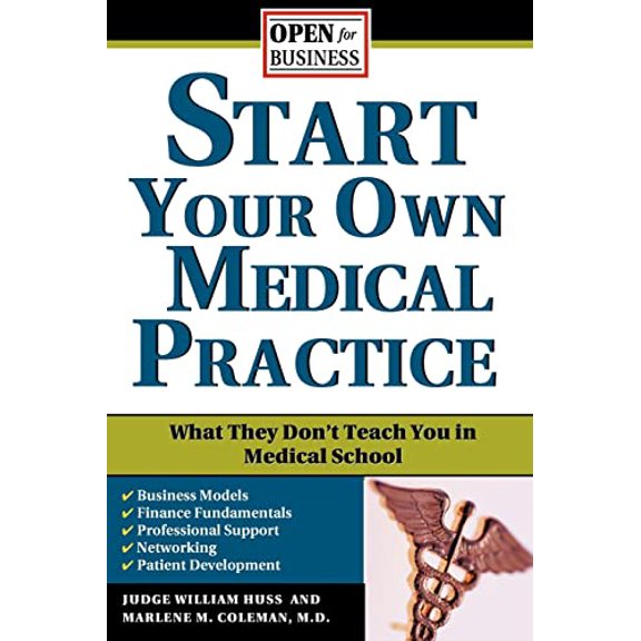 Pre-Owned Start Your Own Medical Practice: A Guide to All the Things They Don't Teach You in Medical School about Starting Your Own Practice (Paperback) 1572485744 9781572485747