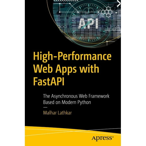 High-Performance Web Apps with Fastapi: The Asynchronous Web Framework Based on Modern Python, (Paperback)