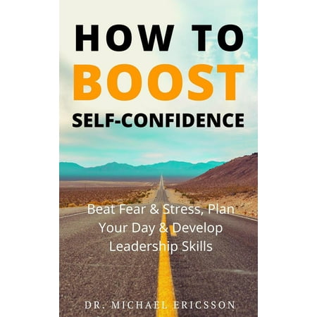 How to Boost Self-Confidence: Beat Fear & Stress, Plan Your Day & Develop Leadership Skills - (Best Way To Beat A Fever)