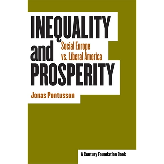 Cornell Studies in Political Economy Inequality and Prosperity: Social Europe vs. Liberal America, (Hardcover)