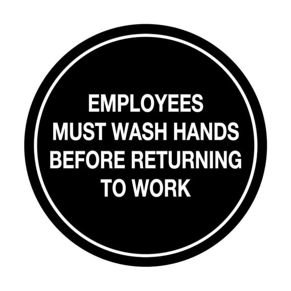Signs Circle Employees Must Wash Hands Before Returning to Work Sign Size: 8 x 8 inch